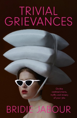 Trivial Grievances: On the contradictions, myths and misery of your 30s book