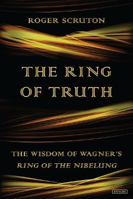 The Ring of Truth by Roger Scruton