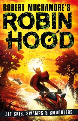 Robin Hood 3: Jet Skis, Swamps & Smugglers by Robert Muchamore