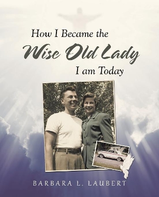 How I Became the Wise Old Lady I Am Today book