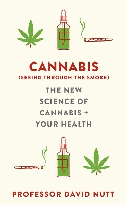 Cannabis (seeing through the smoke): The New Science of Cannabis and Your Health book