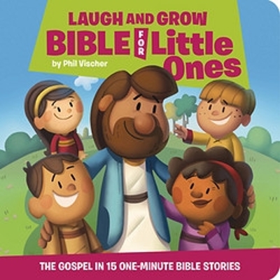 Laugh and Grow Bible for Little Ones: The Gospel in 15 One-Minute Bible Stories book