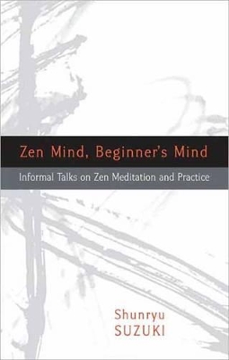 Zen Mind, Beginner's Mind by Shunryu Suzuki