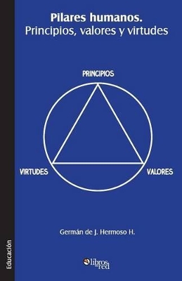 Pilares Humanos. Principios, Valores y Virtudes book