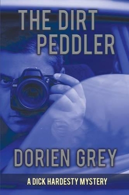 The Dirt Peddler (a Dick Hardesty Mystery, #7) by Dorien Grey