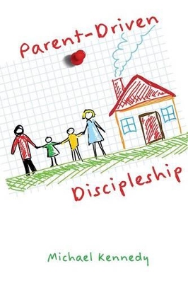 Parent-Driven Discipleship book