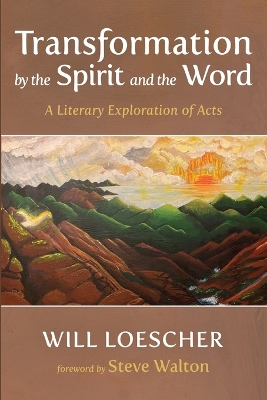 Transformation by the Spirit and the Word by Will Loescher