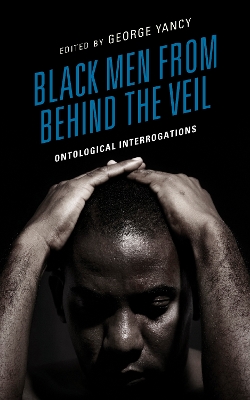 Black Men from behind the Veil: Ontological Interrogations book