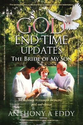 GOD End-time Updates The Bride of My Son by Anthony A Eddy