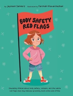 Body Safety Red Flags: Educating children about body safety, consent, and the subtle red flags that may indicate grooming, both online and offline book