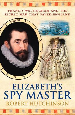 Elizabeth's Spymaster by Robert Hutchinson