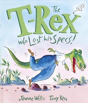 T-Rex Who Lost His Specs! by Jeanne Willis