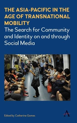 The Asia-Pacific in the Age of Transnational Mobility: The Search for Community and Identity on and through Social Media book