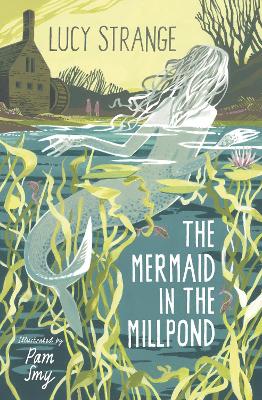 The Mermaid in the Millpond by Lucy Strange
