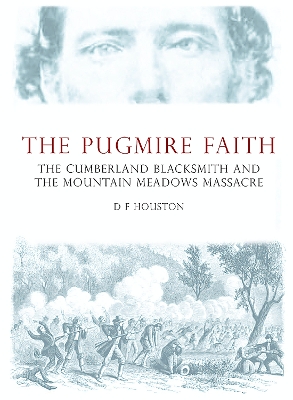 The Pugmire Faith: The Cumberland Blacksmith and The Mountain Meadows Massacre book