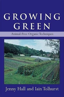 Growing Green: Animal-Free Organic Techniques book