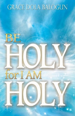 Be Holy for I Am Holy book