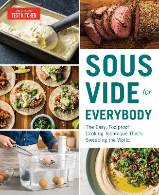 Sous Vide for Everybody: The Easy, Foolproof Cooking Technique That's Sweeping the World book