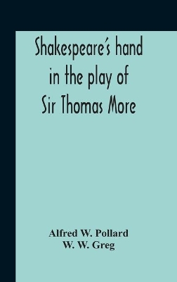 Shakespeare'S Hand In The Play Of Sir Thomas More book