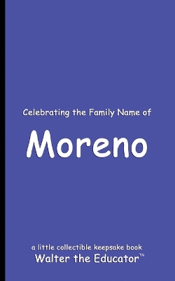 Celebrating the Family Name of Moreno book