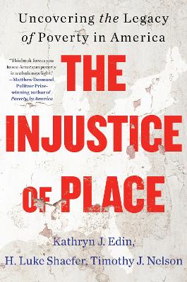 The Injustice of Place: Uncovering the Legacy of Poverty in America book