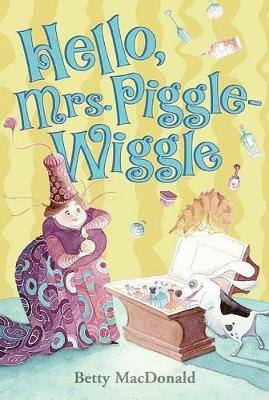 Hello Mrs Piggle-Wiggle by Betty MacDonald