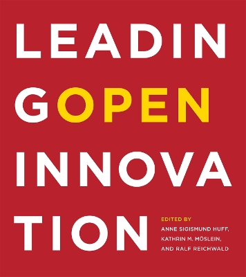 Leading Open Innovation by Anne Sigismund Huff