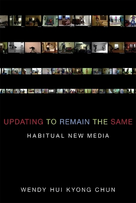 Updating to Remain the Same by Wendy Hui Kyong Chun