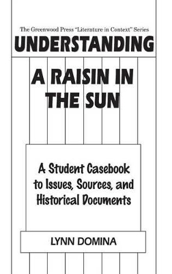 Understanding A Raisin in the Sun by Lynn Domina