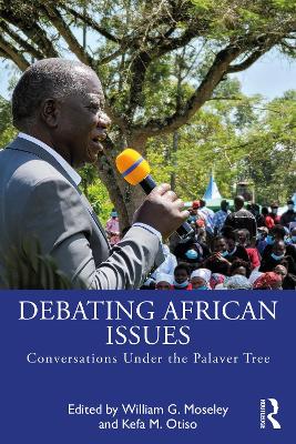 Debating African Issues: Conversations Under the Palaver Tree by William G. Moseley