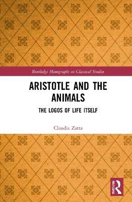Aristotle and the Animals: The Logos of Life Itself book