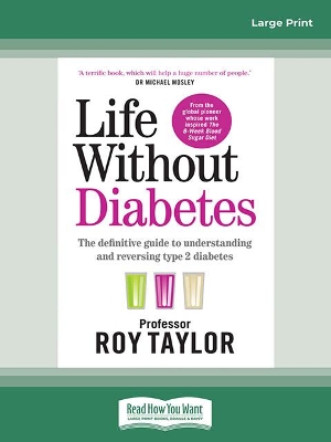Life Without Diabetes: The definitive guide to understanding and reversing type 2 diabetes by Professor Roy Taylor