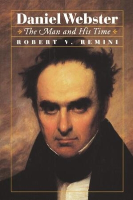 Daniel Webster by Robert V. Remini