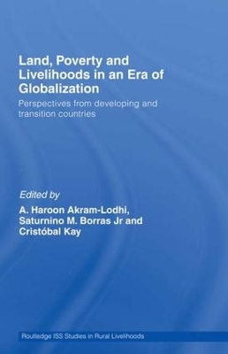 Land, Poverty and Livelihoods in an Era of Globalization by A. Haroon Akram-Lodhi