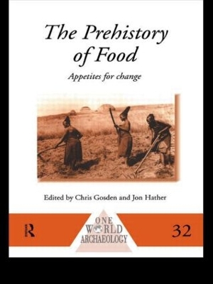 The Prehistory of Food: Appetites for Change by Chris Gosden