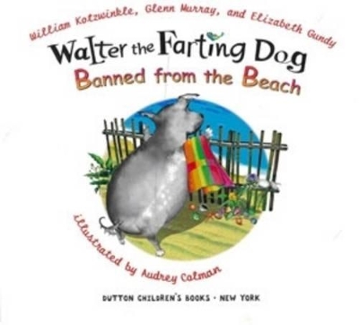 Walter the Farting Dog Banned from the Beach by William Kotzwinkle