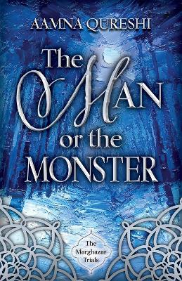 The Man or the Monster by Aamna Qureshi