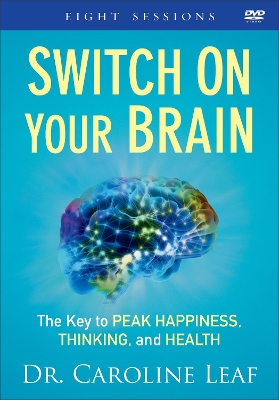 Switch on Your Brain by Dr. Caroline Leaf