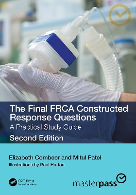 The Final FRCA Constructed Response Questions: A Practical Study Guide by Elizabeth Combeer
