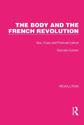 The Body and the French Revolution: Sex, Class and Political Culture book
