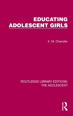 Educating Adolescent Girls by E. M. Chandler