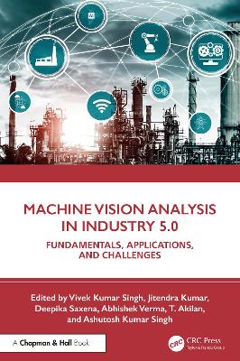 Machine Vision Analysis in Industry 5.0: Fundamentals, Applications, and Challenges book