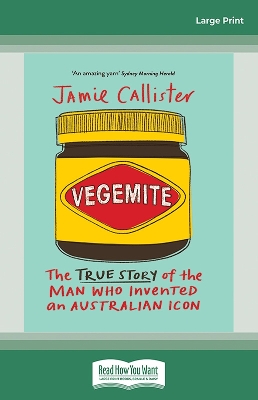 Vegemite: The true story of the man who invented an Australian icon by Jamie Callister