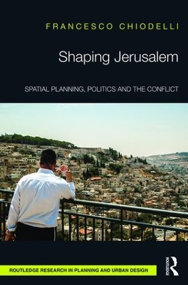 Shaping Jerusalem by Francesco Chiodelli