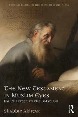 The New Testament in Muslim Eyes by Shabbir Akhtar
