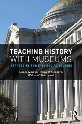 Teaching History with Museums by Alan Marcus