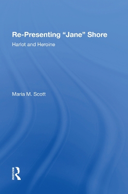 Re-Presenting 'Jane' Shore: Harlot and Heroine book