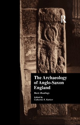 The Archaeology of Anglo-Saxon England: Basic Readings book