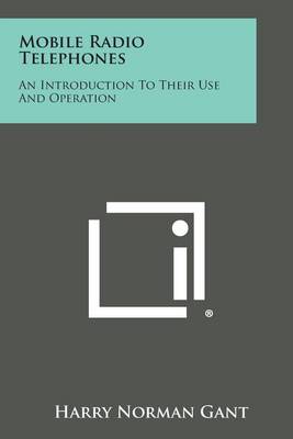 Mobile Radio Telephones: An Introduction to Their Use and Operation book