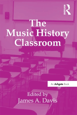 The The Music History Classroom by James A. Davis